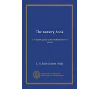 The nursery-book: a complete guide to the multiplication of plants