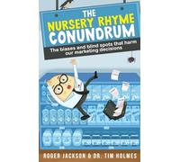 The Nursery Rhyme Conundrum: The biases and blind spots that harm our marketing decisions