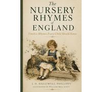 The Nursery Rhymes of England: Timeless Rhymes Every Child Should Know