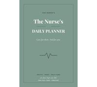 The Nurse's Daily Planner: Undated 365-Day Shift Organizer, Medication Log & Patient Tracker with Daily Self-Care Prompts