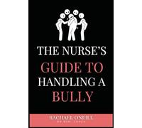 The Nurse's Guide To Handling A Bully (The Nurse's Guide Series)