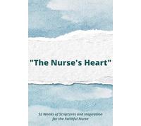 The Nurse's Heart: 52 Weeks of Scriptures and Inspiration for the Faithful Nurse