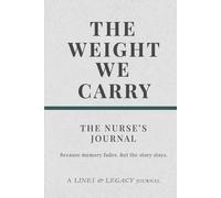 The Nurse's Journal: The Weight We Carry