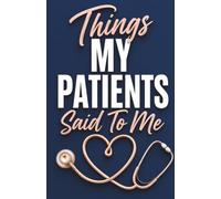 The Nurse's Patient Quote Journal: The Essential Must Have Nurse Gift for Writing Down the Hilarious, Heartwarming, and Unforgettable Things Patients Say (Nursing Essentials)