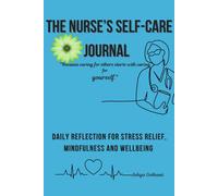 The Nurse's Self-Care Journal: Daily Reflection for Stress Relief Mindfulness and Wellbeing