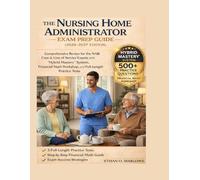 THE NURSING HOME ADMINISTRATOR EXAM PREP GUIDE ( 2026 - 2027 EDITION ): Comprehensive Review for the NAB Core & Line of Service Exams with the "Hybrid ... To Certification : Exam Study Guide Series)