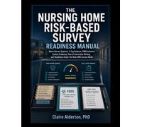 The Nursing Home Risk-Based Survey Readiness Manual: Mock-Survey Systems, F-Tag Defense, F880 Infection Control Evidence, Plan-of-Correction Writing, and Readiness Under the New CMS Survey Model