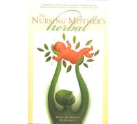 The Nursing Mother's Herbal (The Human Body Library)