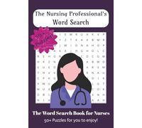 The Nursing Professional's Word Search Book: The Word Search Book for Nurses: Word Searches about Nurses, Human Anatomy, and all things Nursing | 6 x ... Holidays, and Free Time or Any Time