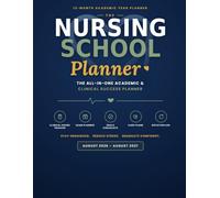 The Nursing School Planner: 13-Month Clinical Rotation Tracker, Class Schedule & Study Organizer for Nursing Students | August 2026-August 2027.