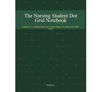The Nursing Student Dot Grid Notebook: Large 8.5 x 11 Dotted Pages for Concept Maps, Care Plans, and Study Notes
