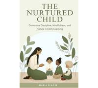 The Nurtured Child: Conscious Discipline, Mindfulness, and Nature in Early Learning