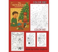 THE NUTCRACKER COLORING BOOK: 8.5" X 11" PAPERBACK COLORING BOOK PLUS ADDED FEATURES: TRACING, EDUCATIONAL ACTIVITIES AND COLOR YOUR ART