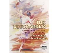 The Nutcracker - Complete Ballet For Solo Piano (Dover Classical Piano Music)