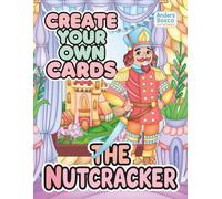 The Nutcracker Create Your Own Cards: Color, Craft & Celebrate | 30 Festive Nutcracker Scenes for Handmade Holiday Cards | Whimsical Christmas Art for ... Crafting | Charming Holiday Designs for Fun