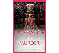 The Nutcracker Murder: A Kelly Quinn Ballet Mystery: 1 (Kelly Quinn Amateur Sleuth Mystery)