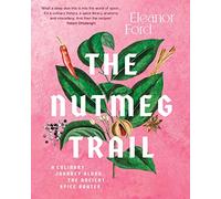The Nutmeg Trail: A culinary journey along the ancient spice routes