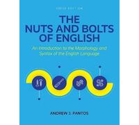 The Nuts and Bolts of English: An Introduction to the Morphology and Syntax of the English Language