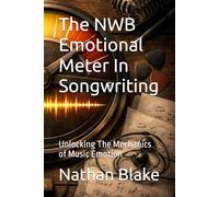 The NWB Emotional Meter In Songwriting: Unlocking The Mechanics of Music Emotion