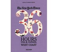 The NY Times. 36 Hours USA & Canada. West Coast (Weekends on the Road) [Idioma Inglés]