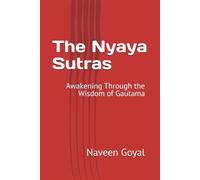 The Nyaya Sutras: Awakening Through the Wisdom of Gautama (Six Pillars of Vedic Wisdom)