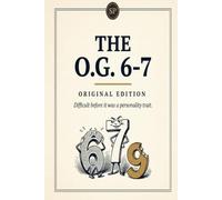 The O.G. 6-7: Original Edition - Difficult before it was a personality trait.
