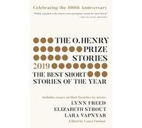 The O. Henry Prize Stories 100th Anniversary Edition (2019) (The O. Henry Prize Collection)