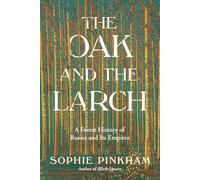 The Oak and the Larch: A Forest History of Russia and Its Empires
