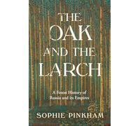 The Oak and The Larch: A Forest History of Russia and its Empires
