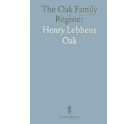 The Oak Family Register: Four generations of Nathaniel Oak of Marlborough and his descendants in male and female lines