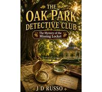 The Oak Park Detective Club: The Mystery of the Missing Locket