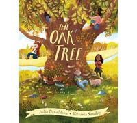 The Oak Tree: a dazzling, poetic picture book, by Julia Donaldson, author of The Gruffalo and Stick Man