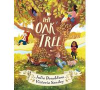 The Oak Tree: a dazzling, poetic picture book, by Julia Donaldson, author of The Gruffalo and Stick Man