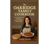 The Oakridge Family Cookbook: Favorite Recipes for Game Days, Busy Weeknights Any Occasion (All-American Flavors by Sofia Cacao)