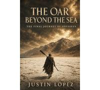 The Oar Beyond the Sea: The Final Journey of Odysseus