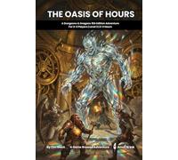 The Oasis of Hours | A D&D 5e One-Shot Adventure for 2-3 Players: A dying father. A forbidden artifact. A choice that echoes through time. (The Ready Adventure Series)