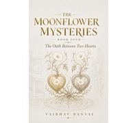 The Oath Between Two Hearts (The Moonflower Mysteries)
