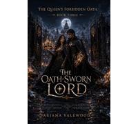 The Oath-Sworn Lord: A Dark Royal Curse Romantasy Finale of Forbidden Love, Witness Magic, and an Oath-Sworn Commander: 3 (The Queen’s Forbidden Oath)