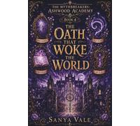 The Oath That Woke The World: Dark Academia Epic Fantasy Series, Cozy Fantasy Mystery for Teens, Summer Reading Detective Series for Ages 12 + High ... Novels (Mythbreakers: Ashwood Academy)
