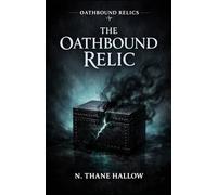 The Oathbound Relic: Oathbound Relics, Book 1