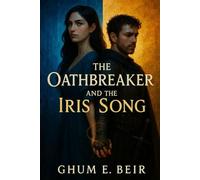 The Oathbreaker and the Iris Song: 1