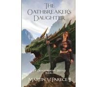The Oathbreaker's Daughter - The Dragonknight Trilogy Book 1