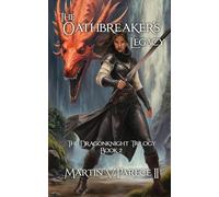 The Oathbreaker's Legacy - The Dragonknight Trilogy Book 2