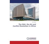 The OAU, the AU and Conflict Resolution in Africa