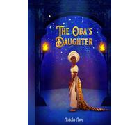 The Oba's Daughter: A Cinderella Retelling in 1600s Nigeria: 1 (The Obas Daughter Trilogy)