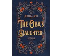 The Oba's Daughter: A Cinderella Retelling in 1600s Nigeria (The Obas Daughter Trilogy)