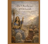 The Obedience of Deborah: A Journey of Faith, Courage and Trust