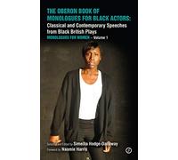 The Oberon Book of Monologues for Black Actors, Volume One: Monologues for Women: Classical and Contemporary Speeches from Black British Plays: 1