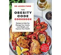 The Obesity Code Cookbook: recipes to help you manage your insulin, lose weight, and improve your health: 2