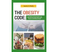 THE OBESITY CODE: The Complete and Practical guide to lose weight, burn fats and gain energy | Healthy Recipes to control being overweight